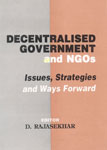 Decentralised Government and NGOs Issues, Strategies and Ways Forward 1st Published,817022750X,9788170227502