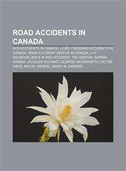 Road accidents in Canada Bus accidents in Canada, Level crossing accidents in Canada, Road accident deaths in Canada, Luc Bourdon,1157929141,9781157929147