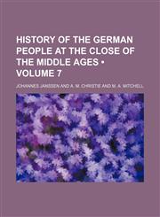 History of the German People at the Close of the Middle Ages (Volume 7),123522757X,9781235227578