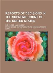 Reports of Decisions in the Supreme Court of the United States (Volume 2); With Notes, and a Digest,1150479396,9781150479397