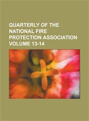 Quarterly of the National Fire Protection Association Volume 13-14,1234180650,9781234180652