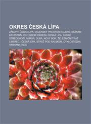 Okres Česká Lípa Zákupy, Česká Lípa, Vojenský prostor Ralsko, Seznam katastrálních území okresu Česká Lípa, České středohoří, Mimoň, Dubá,123284070X,9781232840701