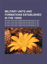 Military units and formations established in the 1950s Military units and formations established in 1950,1157880398,9781157880394