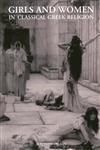 Girls and Women in Classical Greek Religion,0415319161,9780415319164