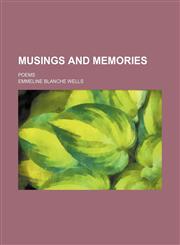 Musings and memories; poems,1231012439,9781231012437