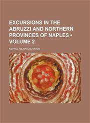 Excursions in the Abruzzi and Northern Provinces of Naples (Volume 2),1154367959,9781154367959