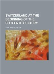Switzerland at the beginning of the sixteenth century,1154182754,9781154182750