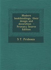 Modern bookbindings, their design and decoration  - Primary Source Edition,1295886375,9781295886371