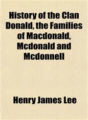 History of the Clan Donald, the Families of Macdonald, Mcdonald and Mcdonnell,1154731030,9781154731033