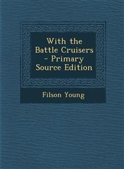 With the Battle Cruisers - Primary Source Edition,1293804312,9781293804315