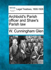 Archbold's Parish officer and Shaw's Parish law,1240181337,9781240181339
