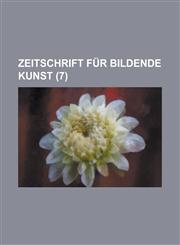Zeitschrift Fur Bildende Kunst (7 ),1234880350,9781234880354