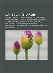 Balt·sʹkyy̆ ray̆on Naseleni punkty Balt·sʹkoho ray̆onu, Balta, Istoriya Balty, Krynychky, Borsuky, Pishchana, Bilyne, Pasytsely, Holʹma,1233793632,9781233793631