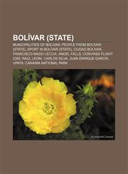 Bolívar (state) Municipalities of Bolivar, People from Bolívar (state), Sport in Bolívar (state), Ciudad Bolívar, Francisco Mago Leccia,1156745365,9781156745366
