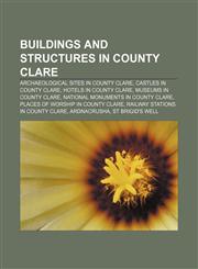 Buildings and structures in County Clare Archaeological sites in County Clare, Castles in County Clare, Hotels in County Clare,1156411890,9781156411896