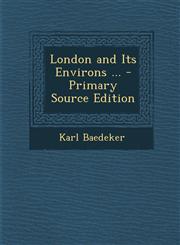 London and Its Environs ... - Primary Source Edition,1294338390,9781294338390