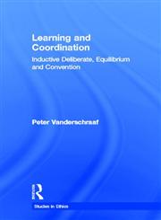 Learning and Coordination Inductive Deliberation, Equilibrium and Convention,0815340397,9780815340393