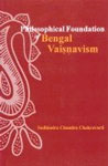 Philosophical Foundation of Bengal Vaisnavism (A Critical Exposition),8121511313,9788121511315