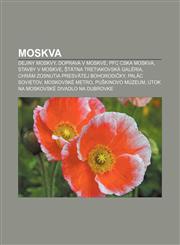 Moskva Dejiny Moskvy, Doprava v Moskve, PFC CSKA Moskva, Stavby v Moskve, Štátna Tretiakovská galéria, Chrám zosnutia Presvätej Bohorodičky,1232997129,9781232997122