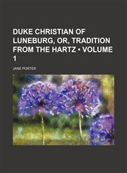 Duke Christian of Luneburg, Or, Tradition From the Hartz (Volume 1),1150920254,9781150920257