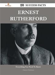 Ernest Rutherford 170 Success Facts - Everything You Need to Know about Ernest Rutherford,148855885X,9781488558856