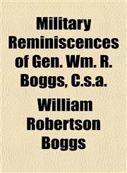 Military Reminiscences of Gen. Wm. R. Boggs, C.s.a.,1151670901,9781151670908