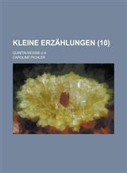 Kleine Erzahlungen; Quintin Messis U.a (10 ),1234875861,9781234875862