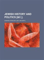 Jewish history and politics [&c.].,1150111488,9781150111488