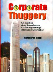 Corporate Thouggery An Exciting Story Based Upon Actual Happenings Interlaced with Fiction,9350176181,9789350176184