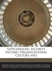 Supplemental Security Income Organizational Culture and,1240752180,9781240752188