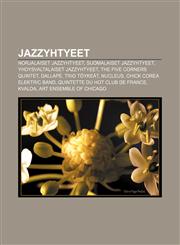 Jazzyhtyeet Norjalaiset jazzyhtyeet, Suomalaiset jazzyhtyeet, Yhdysvaltalaiset jazzyhtyeet, The Five Corners Quintet, Dallapé, Trio Töykeät,1231886250,9781231886250