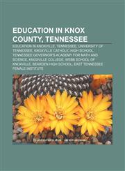 Education in Knox County, Tennessee Education in Knoxville, Tennessee, University of Tennessee, Knoxville Catholic High School,1156936373,9781156936375