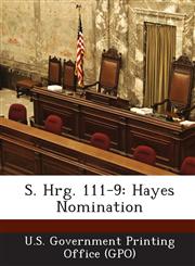 S. Hrg. 111-9 Hayes Nomination,128733119X,9781287331193