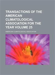 Transactions of the American Climatological Association for the year Volume 25,1154118290,9781154118292