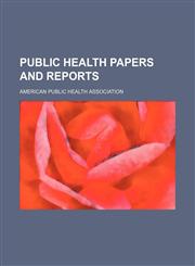 Public health papers and reports Volume 21,1151241911,9781151241917
