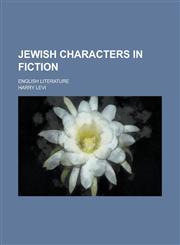 Jewish Characters in Fiction; English Literature,1151087866,9781151087867
