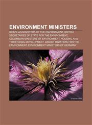 Environment ministers Brazilian Ministers of the Environment, British Secretaries of State for the Environment,1157431291,9781157431299