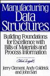 Manufacturing Data Structures Building Foundations for Excellence with Bills of Materials and Process Information,0471132691,9780471132691