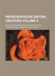 Representative British orations Volume 4; with introductions and explanatory notes,1154204634,9781154204636