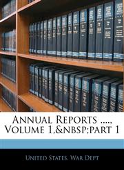 Annual Reports ...., Volume 1,&nbsp;part 1,1145680003,9781145680005