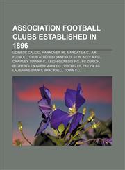 Association football clubs established in 1896 Udinese Calcio, Hannover 96, Margate F.C., AIK Fotboll, Club Atlético Banfield,1155158679,9781155158679
