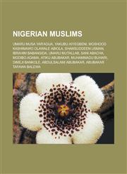Nigerian Muslims Umaru Musa Yar'adua, Yakubu Aiyegbeni, Moshood Kashimawo Olawale Abiola, Shamsuddeen Usman, Ibrahim Babangida, Umaru M,1156548381,9781156548387