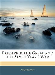Frederick the Great and the Seven Years' War,1143999886,9781143999888