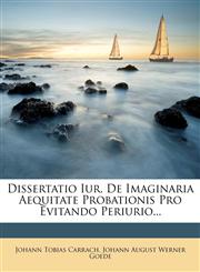 Dissertatio Iur. De Imaginaria Aequitate Probationis Pro Evitando Periurio...,1275343260,9781275343269