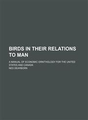Birds in their relations to man; a manual of economic ornithology for the United States and Canada,1236665325,9781236665324