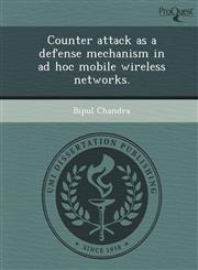Counter attack as a defense mechanism in ad hoc mobile wireless networks.,1249085373,9781249085379