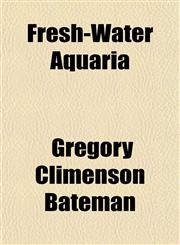 Fresh-Water Aquaria,1151843032,9781151843036