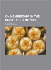 On Membership in the Society of Friends,1154472078,9781154472073