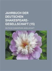 Jahrbuch Der Deutschen Shakespeare-Gesellschaft (15 ),115355870X,9781153558709