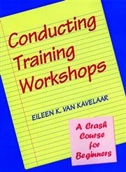 Conducting Training Workshops A Crash Course for Beginners 1st Edition,0787911186,9780787911188